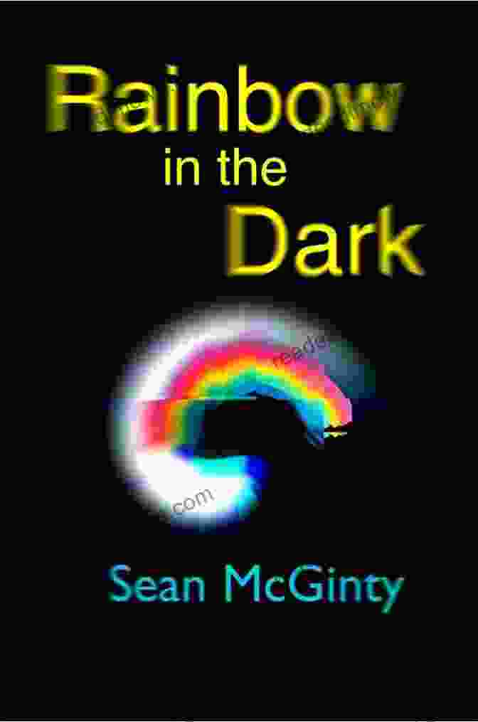 A Quote Recommending Sean McGinty's Rainbow In The Dark, Emphasizing Its Importance For Anyone Seeking Hope And Inspiration. Rainbow In The Dark Sean McGinty