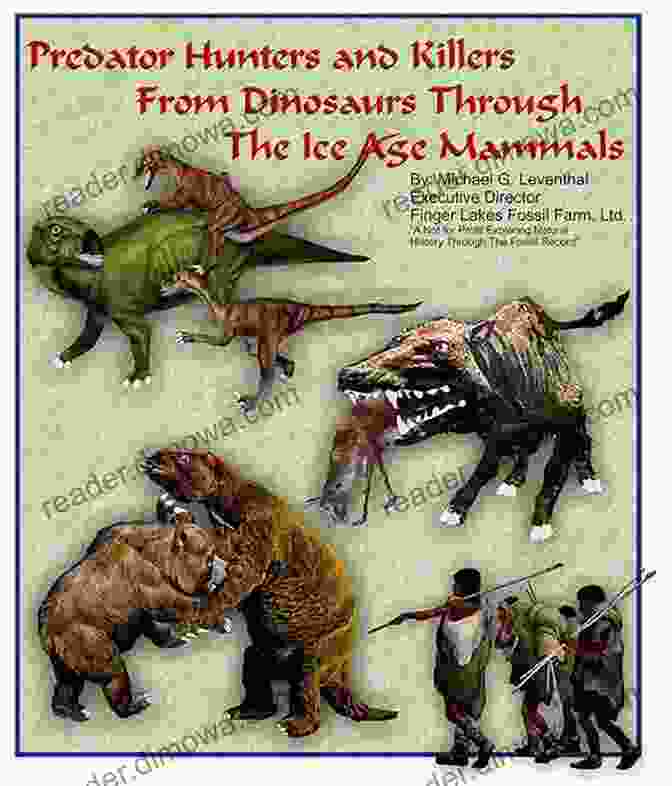 A T Rex Predator Hunters And Killers From Dinosaurs Through The Ice Age Mammals