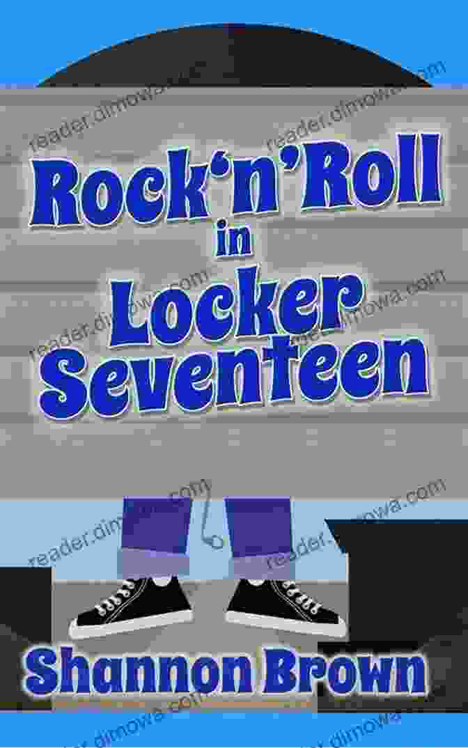 Book Cover Of Rock 'n' Roll In Locker Seventeen By Shannon Brown Rock N Roll In Locker Seventeen Shannon Brown