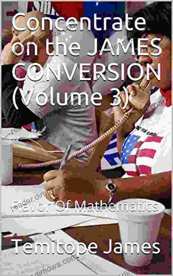 Concentrate On The James Conversion Volume Book Cover Concentrate On The JAMES CONVERSION (Volume 3): Flavor Of Mathematics