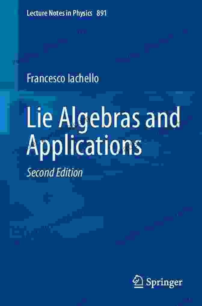 Helmuth Reeh Lie Algebras And Applications (Lecture Notes In Physics 891)