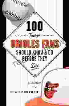 100 Things Orioles Fans Should Know Do Before They Die (100 Things Fans Should Know)