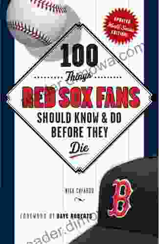 100 Things Red Sox Fans Should Know Do Before They Die (100 Things Fans Should Know)