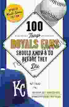 100 Things Royals Fans Should Know Do Before They Die (100 Things Fans Should Know)