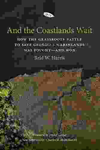 And The Coastlands Wait: How The Grassroots Battle To Save Georgia S Marshlands Was Fought And Won (Wormsloe Foundation Publication)