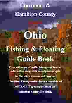 Cincinnati And Hamilton County Ohio Fishing Floating Guide Book: Complete Fishing And Floating Information For Hamilton County Ohio (Ohio Fishing Floating Guide 32)