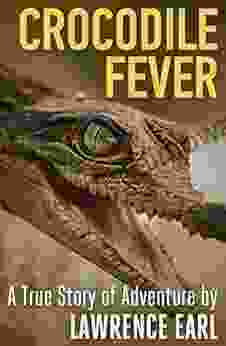 Crocodile Fever: A True Story Of Adventure