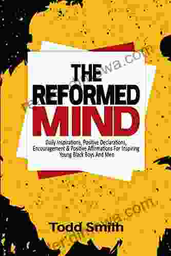 The Reformed Mind: Daily Inspirations Positive Declarations Encouragement And Positive Affirmations For Inspiring Young Black Boys And Men