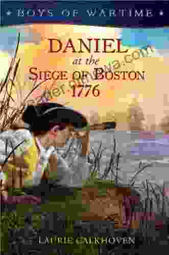 Boys Of Wartime: Daniel At The Siege Of Boston 1776