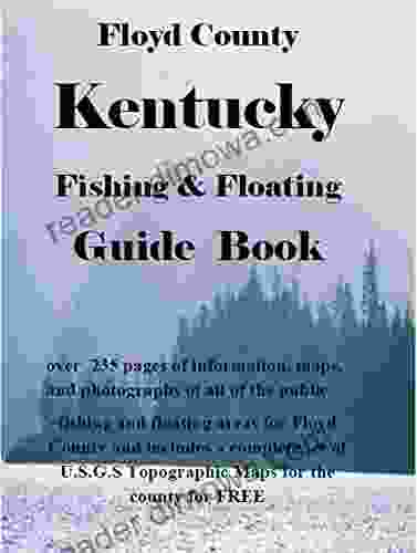 Floyd County Kentucky Fishing Floating Guide Book: Complete Fishing And Floating Information For Floyd County Kentucky (Kentucky Fishing Floating Guide Books)