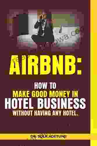 AIRBNB: How To Make Good Money From Hotel Business Without Having Any Hotel