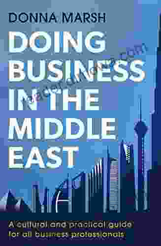 Doing Business In The Middle East: A Cultural And Practical Guide For All Business Professionals (Inspector Carlyle)