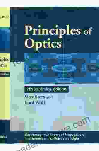 Principles Of Optics: Electromagnetic Theory Of Propagation Interference And Diffraction Of Light