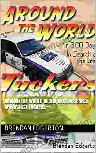 Around The World In 300 Days In Search Of The Lost Tuckers