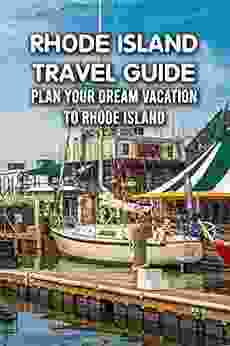 Rhode Island Travel Guide: Plan Your Dream Vacation To Rhode Island