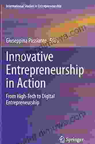 Innovative Entrepreneurship In Action: From High Tech To Digital Entrepreneurship (International Studies In Entrepreneurship 45)