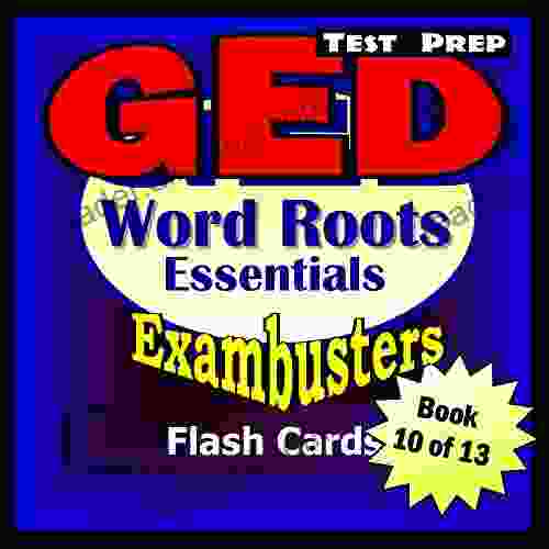 GED Test Prep Word Roots Review Exambusters Flash Cards Workbook 10 Of 13: GED Exam Study Guide (Exambusters GED)