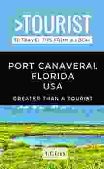 Greater Than A Tourist Port Canaveral Florida USA: 50 Travel Tips From A Local (Greater Than A Tourist Florida)