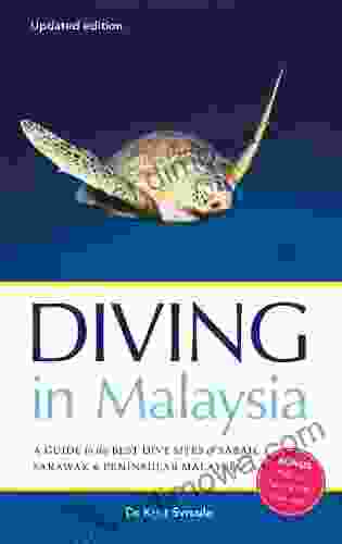 Diving In Malaysia: A Guide To The Best Dive Sites Of Sabah Sarawak And Peninsular Malaysia