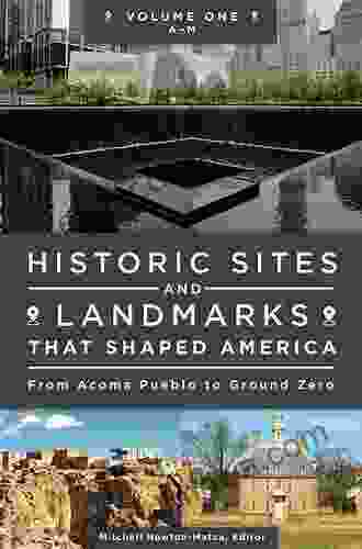 Historic Sites And Landmarks That Shaped America: From Acoma Pueblo To Ground Zero 2 Volumes