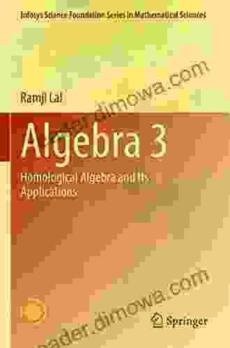 Algebra 3: Homological Algebra And Its Applications (Infosys Science Foundation Series)