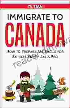 Immigrate To Canada: How To Prepare Materials For Express Entry Like A Pro