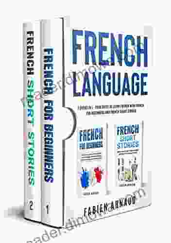 French Language: 2 in 1 Your guide to learn French with French for Beginners and French Short Stories (Learn French with ease 3)