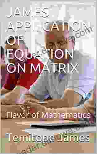 JAMES APPLICATION OF EQUATION ON MATRIX : Flavor Of Mathematics