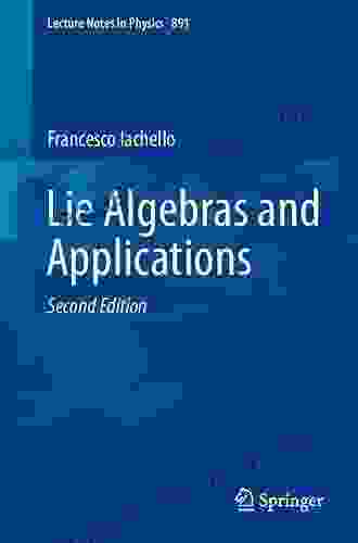 Lie Algebras And Applications (Lecture Notes In Physics 891)