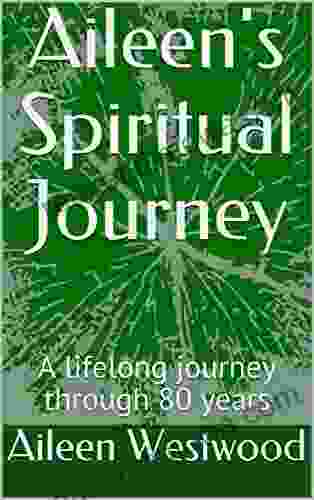 Aileen s Spiritual Journey : A lifelong journey through 80 years