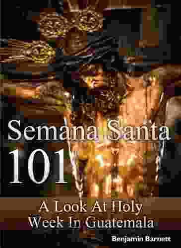 Semana Santa 101: A Look At Holy Week In Guatemala