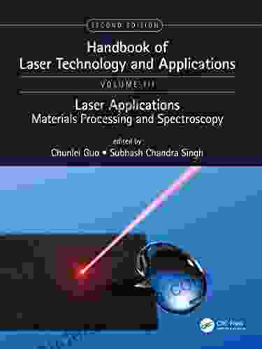 Handbook Of Laser Technology And Applications: Lasers Applications: Materials Processing And Spectroscopy (Volume Three)