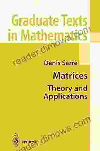 Matrices: Theory And Applications (Graduate Texts In Mathematics 216)