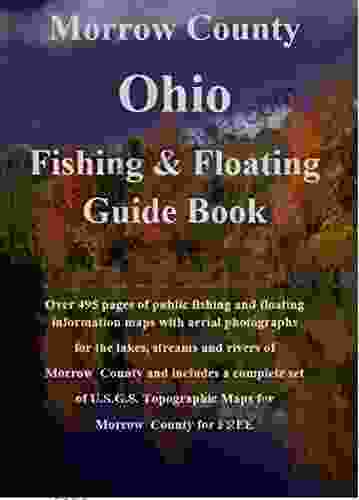 Morrow County Ohio Fishing Floating Guide Book: Complete fishing and floating information for Morrow County Ohio (Ohio Fishing Floating Guide 59)