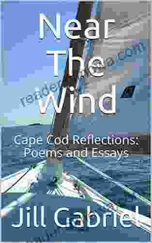 Near The Wind: Cape Cod Reflections: Poems And Essays