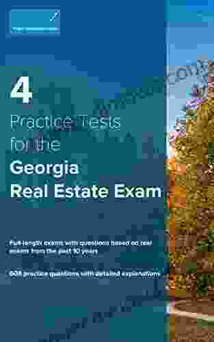 4 Practice Tests For The Georgia Real Estate Exam: 608 Practice Questions With Detailed Explanations