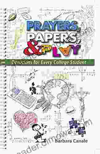 Prayers Papers and Play: Devotions for Every College Student