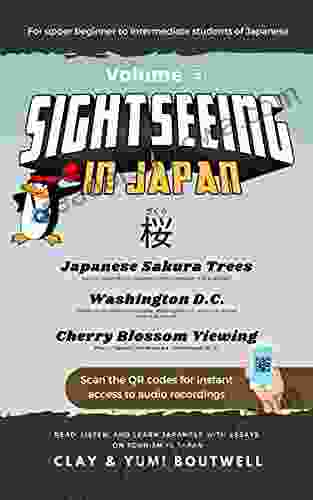 Sight Seeing In Japan: Sakura: Read Listen And Learn Japanese With Essays On Tourism In Japan (Sightseeing In Japan 3)