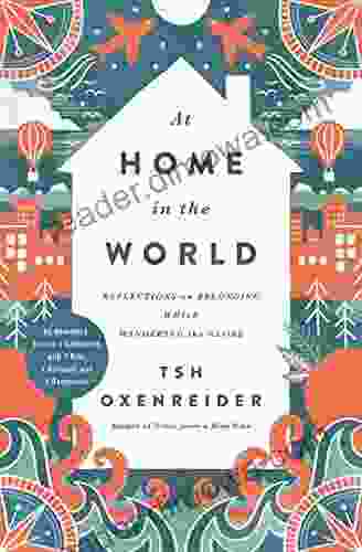 At Home in the World: Reflections on Belonging While Wandering the Globe