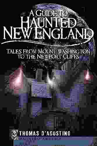 A Guide To Haunted New England: Tales From Mount Washington To The Newport Cliffs (Haunted America)