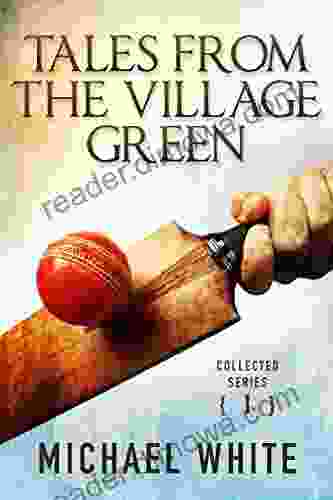 Tales From The Village Green Collected (Volume 1)