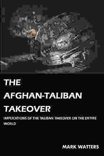 THE AFGHAN TALIBAN TAKEOVER: IMPLICATIONS OF THE TALIBAN TAKEOVER ON THE ENTIRE WORLD