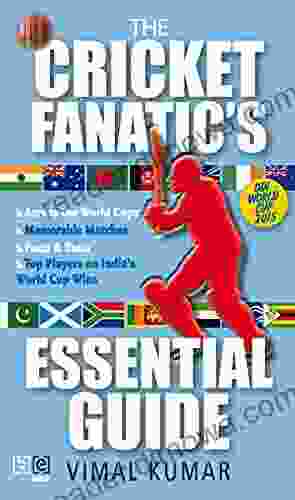 The Cricket Fanatic S Essential Guide