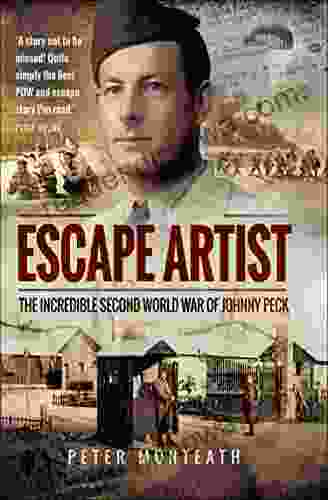 Escape Artist: The Incredible Second World War Of Johnny Peck