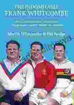 The Indomitable Frank Whitcombe: How A Genial Giant From Cardiff Became A Rugby League Legend In Yorkshire And Australia