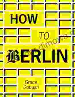 How To Berlin: A Real Talk Guide To Moving To Berlin Finding An Apartment And Surviving In Germany