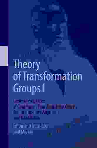 Theory Of Transformation Groups I: General Properties Of Continuous Transformation Groups A Contemporary Approach And Translation