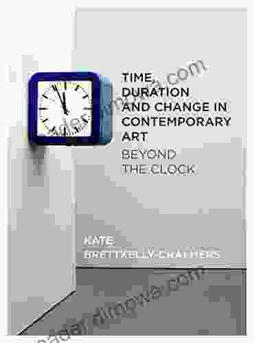 Time Duration And Change In Contemporary Art: Beyond The Clock