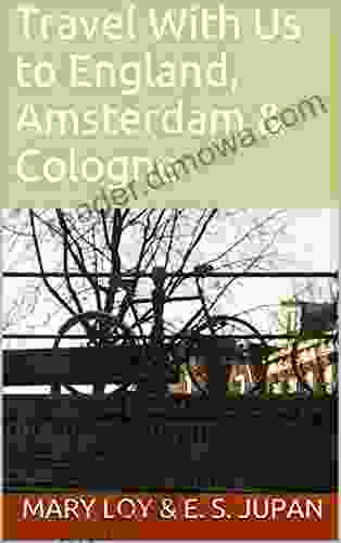 Travel With Us To England Amsterdam Cologne