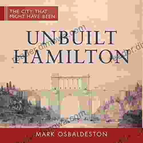 Unbuilt Hamilton (The City That Might Have Been 5)